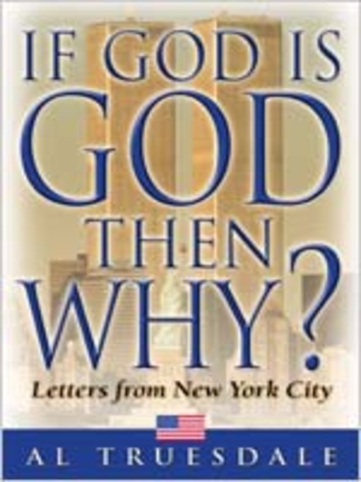 Title details for If God Is God . . . Then Why? by Al Truesdale - Available